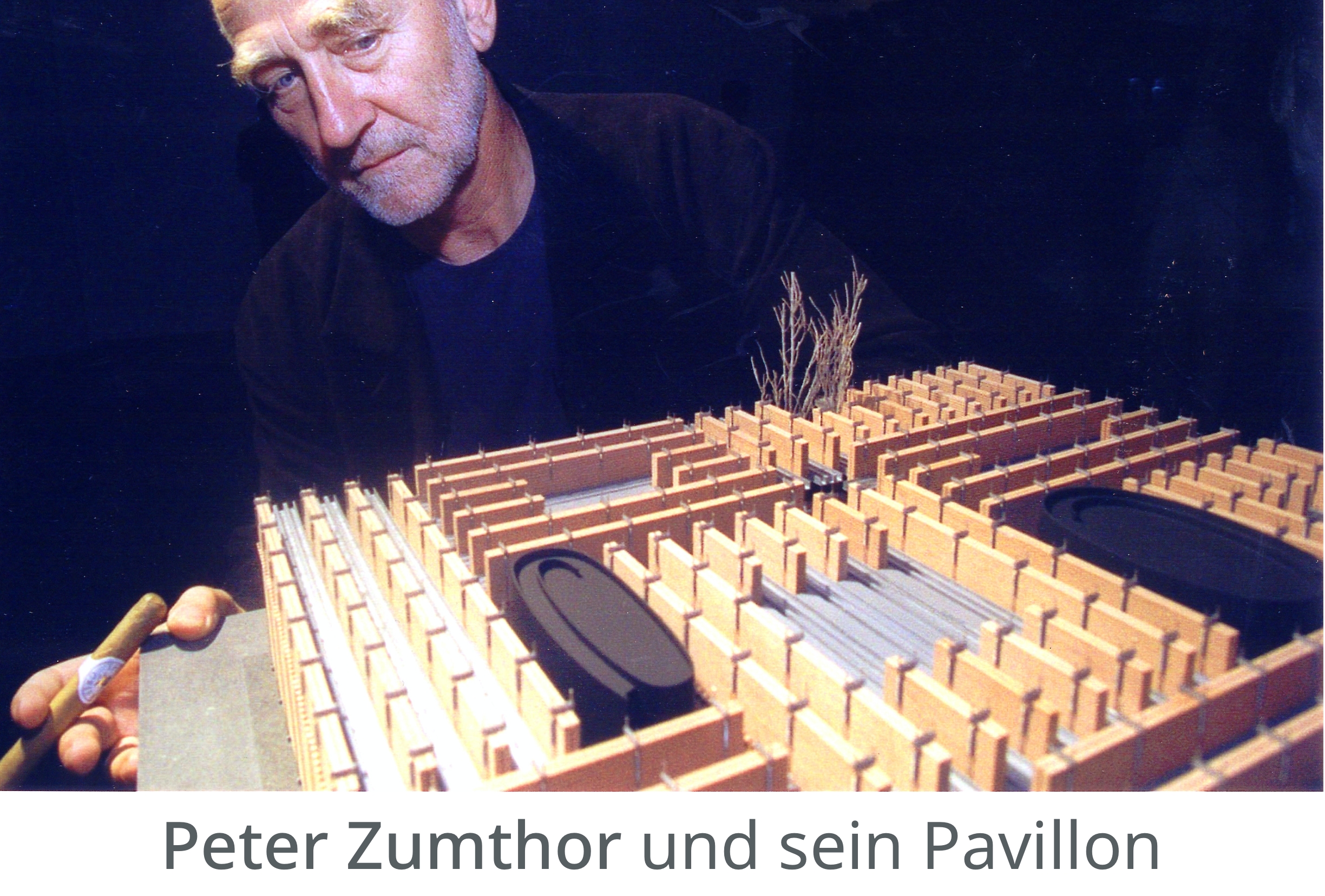 Zumthor und sein Pavillon